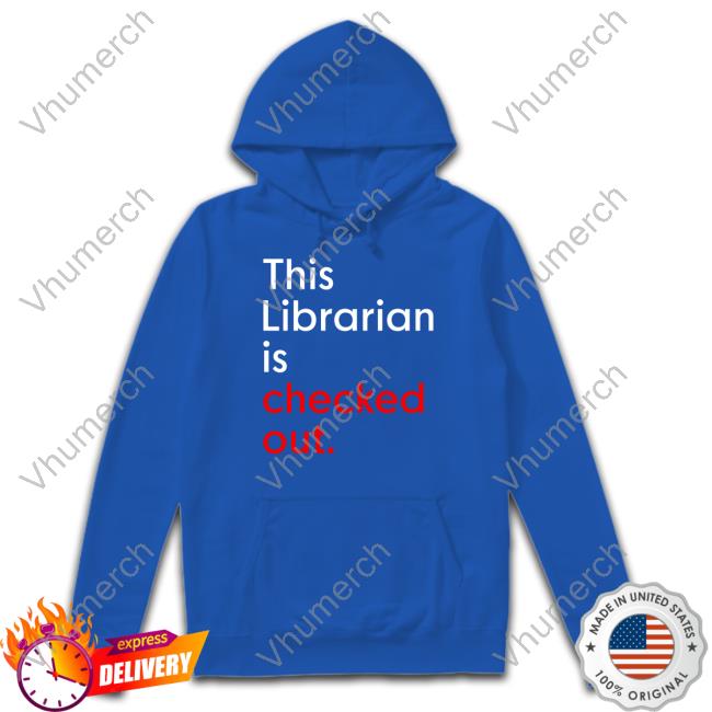 This Librarian Is Checked Out T-Shirt