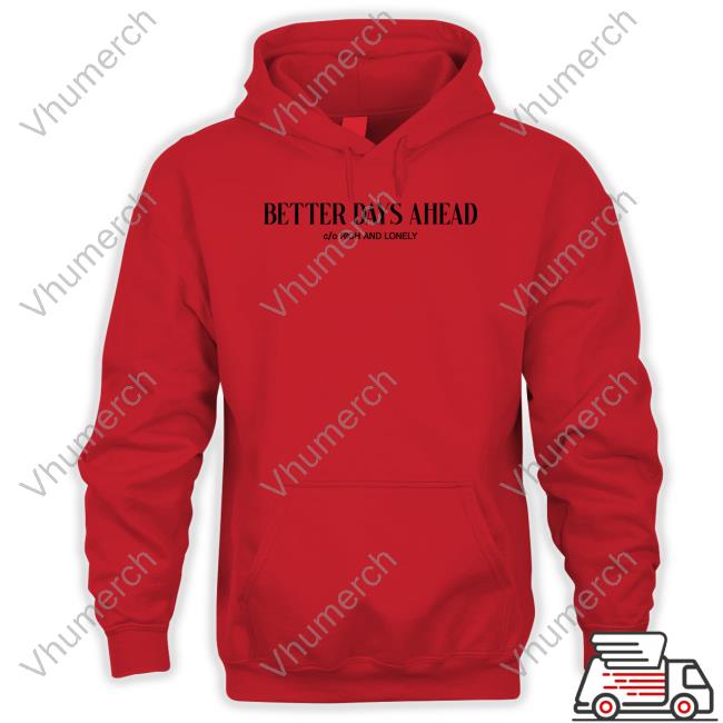 Richandlonely Better Days Ahead Rich And Lonely T Shirt