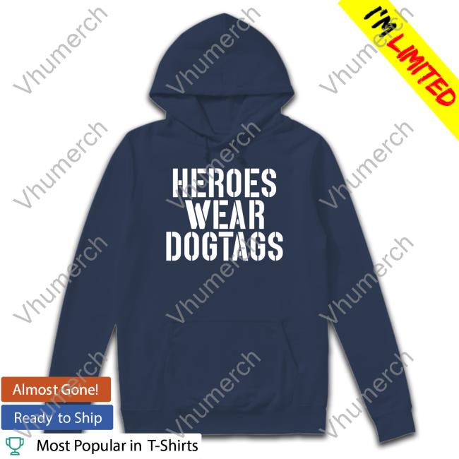 Heroes Wear Dog Tags Shirt Lara Logan Heroes Wear Dog Tags Tee Lara Logan