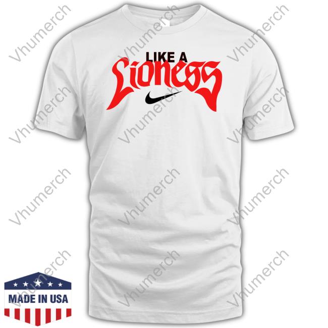 Like A Lioness Shirts