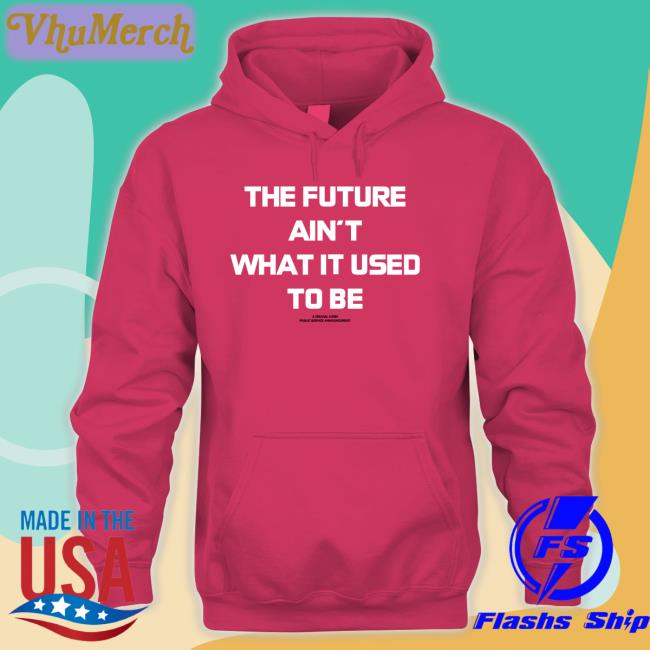 Michael Christmas The Future Ain't What It Used To Be Hoodie Mickeychristmas