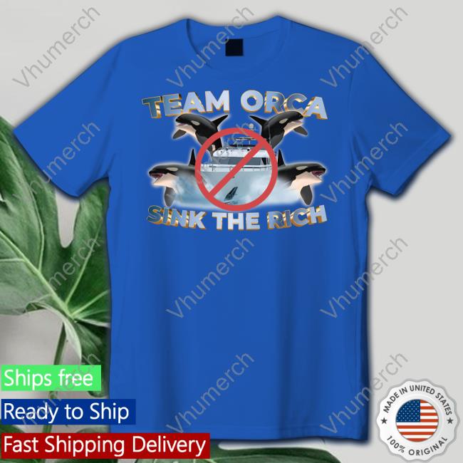 Gotfunny Merch Team Orca Sink The Rich Tee