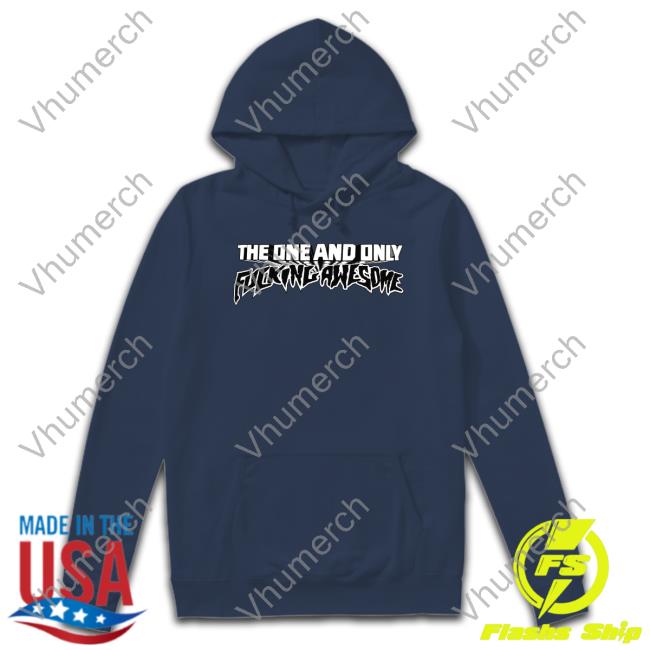 The One And Only Fucking Awesome Tee Lakota Man The One And Only Fucking Awesome Hoodie