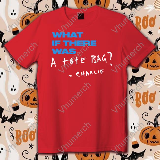 Charlie Puth Merch What If There Was A Tote Bag Charlie Tees Charlieputh What If There Was A Tote Bag Charlie New Shirt