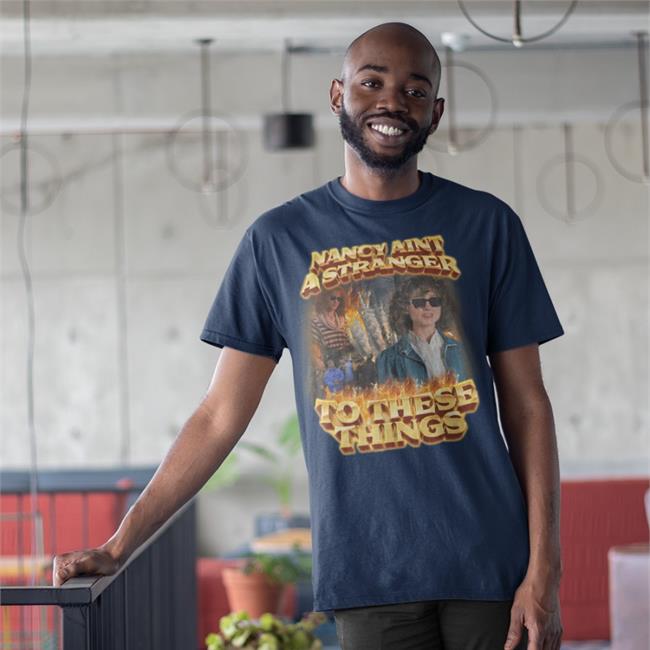 Swag Stimulus Nancy Ain't A Stranger To These Things Tee Nancy Ain't A Stranger To These Things Tees