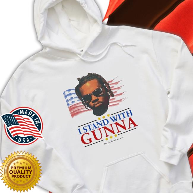 Design I Stand With Gunna He Didn’T Tell On Me T-Shirt