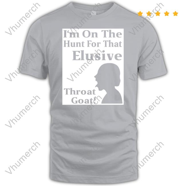 Official I'm On The Hunt For That Elusive Throat Goat Hoodie