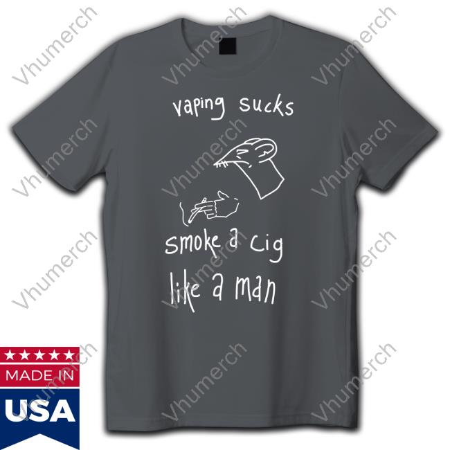 Rat And Cigarette Vaping Sucks Smoke A Cig Like A Man Tee
