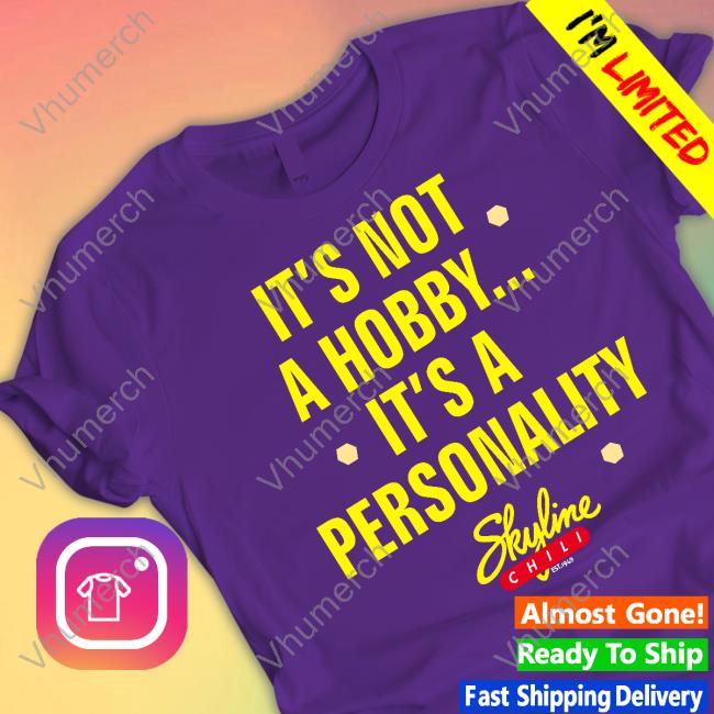 It's Not A Hobby It's A Personality Hoodie Sweatshirt