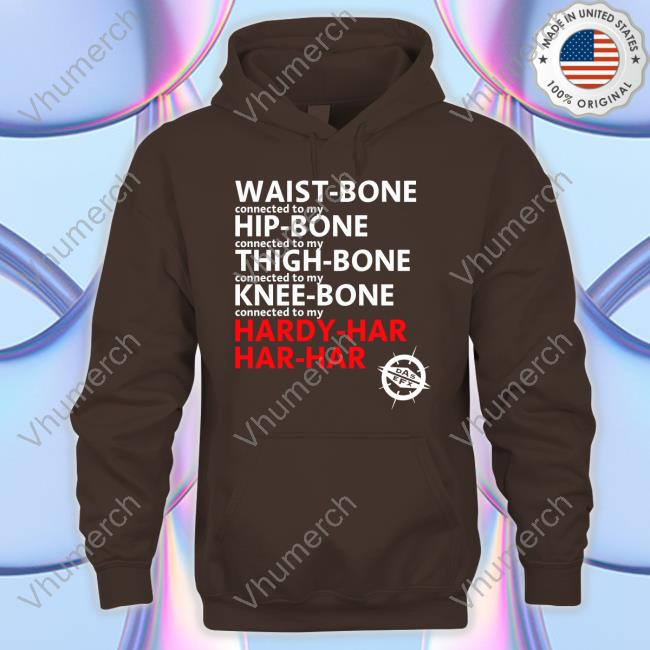 Das Efx Waist Bone Connected To My Hip Bone Connected To My Thigh Bone Tee Shirt