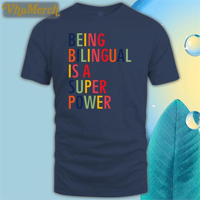 Being Bilingual Is A Super Power T Shirt