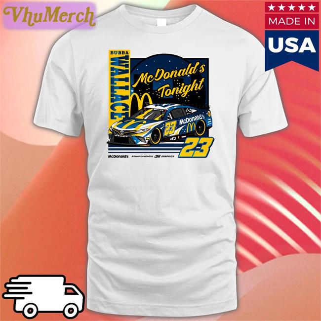 Jm Graphics Mcdonald's Tonight Bubba Wallace 23 Shirts Jmgraphicstw