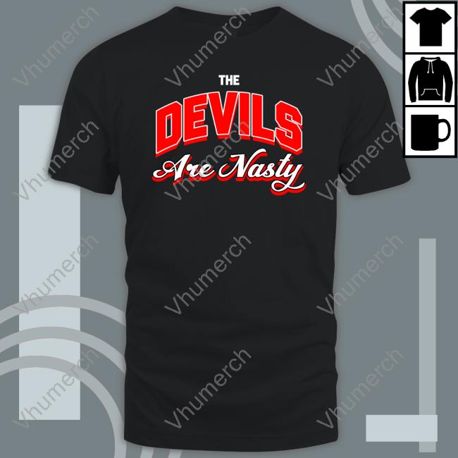 The Devils Are Nasty Tees