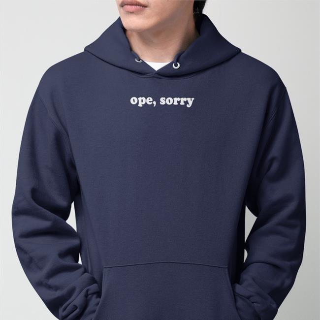 Ope, Sorry Hoodie