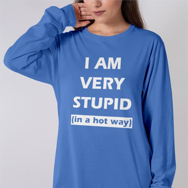 They Them Pussy Shirtbimbo Shop I Am Very Stupid In A Hot Way Shirt