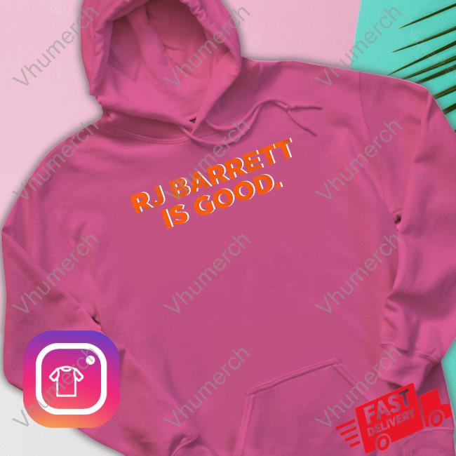 Barstool Sports Store Rj Barrett Is Good Tee Shirt Rj Barrett Is Good Hooded Sweatshirt