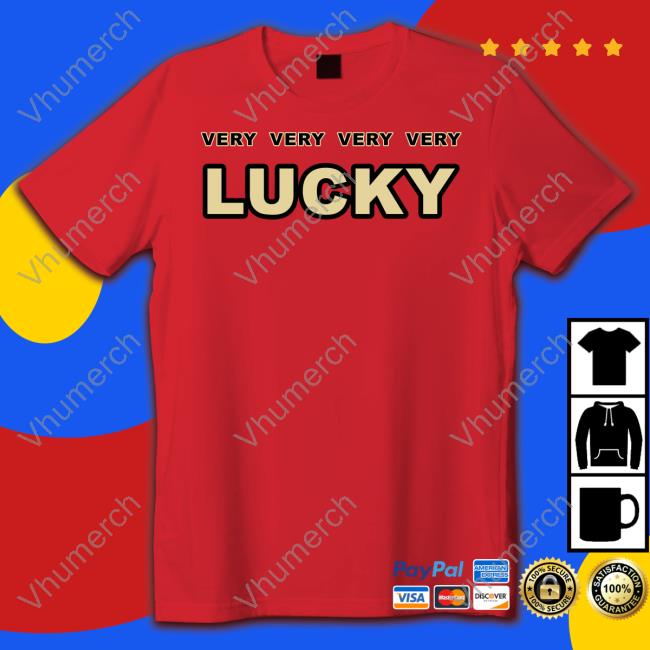 Mike Jy Very Very Very Very Lucky Shirt