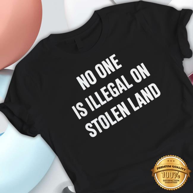 Brownbagpod No One Is Illegal On Stolen Land T-Shirt