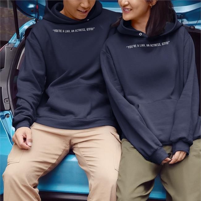 You're A Liar An Actress Gtfo Tee In The Style You're A Liar An Actress Gtfo Sweatshirt In The Style