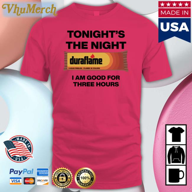 Tonight's The Night I Am Good For Three Hours Sweatshirt Shirts That Go Hard