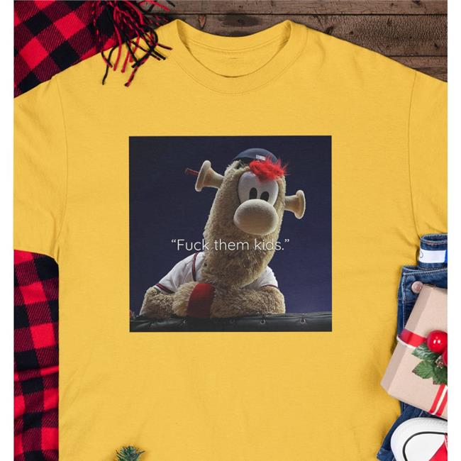 Chuckles BlooperBraves Blooper Fuck Them Kids Shirt Chuckles Blooper Fuck Them Kids Shirt