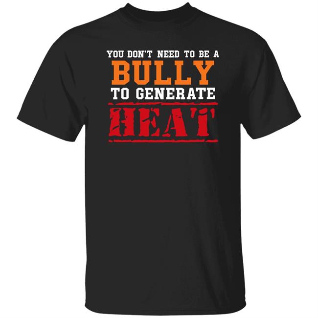 You Don't Need To A Bully To Generate Heat Shirt Toru Yano Fan Account