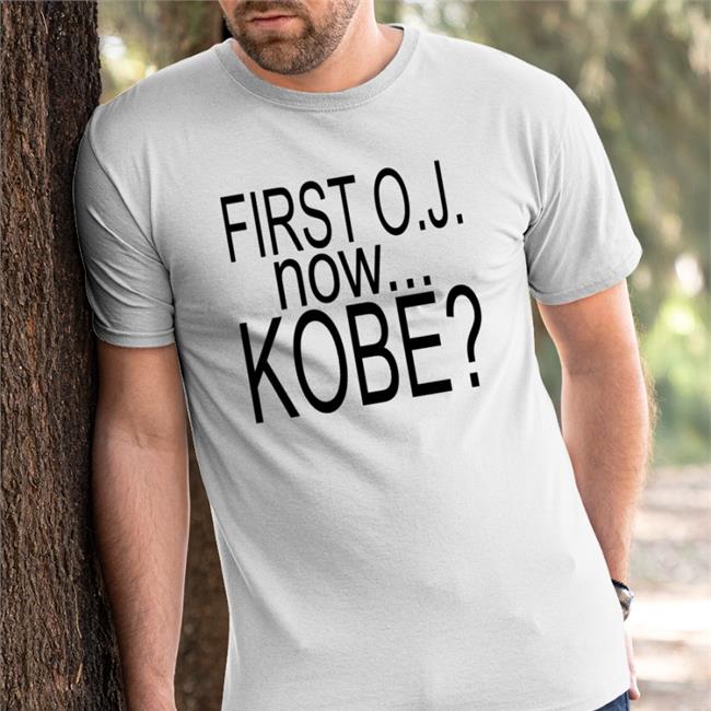 First Oj Now Kobe That's It No More White Girls Shirts Tommymcbuckets