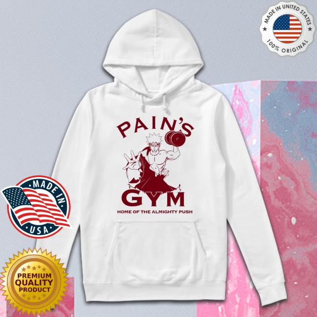 Pain’S Gym Home Of The Almighty Push Shirt Pain’S Gym Home Of The Almighty Push shirt