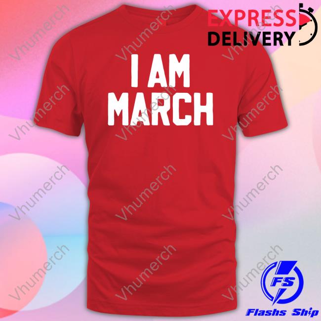 I Am March Classic Shirt