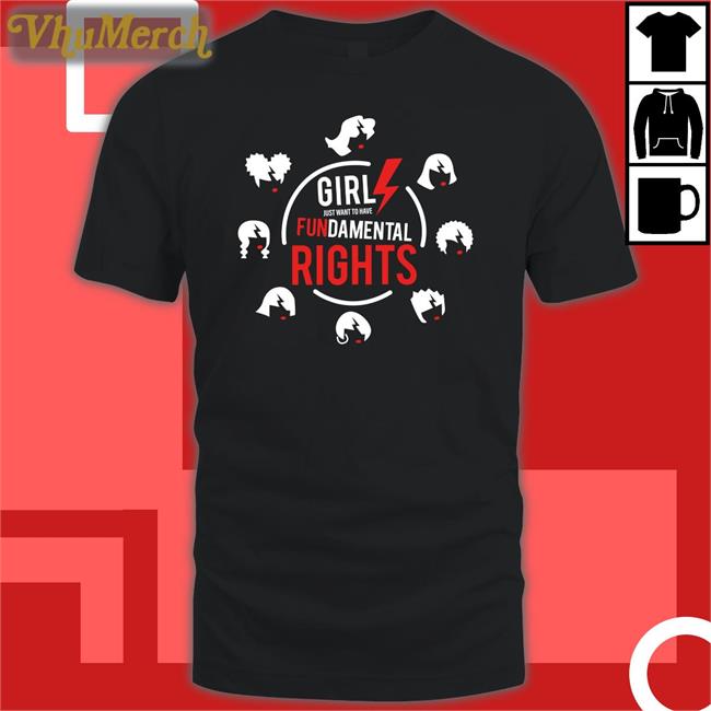 Girls Just Want To Have Fundamental Rights Tee Shirt