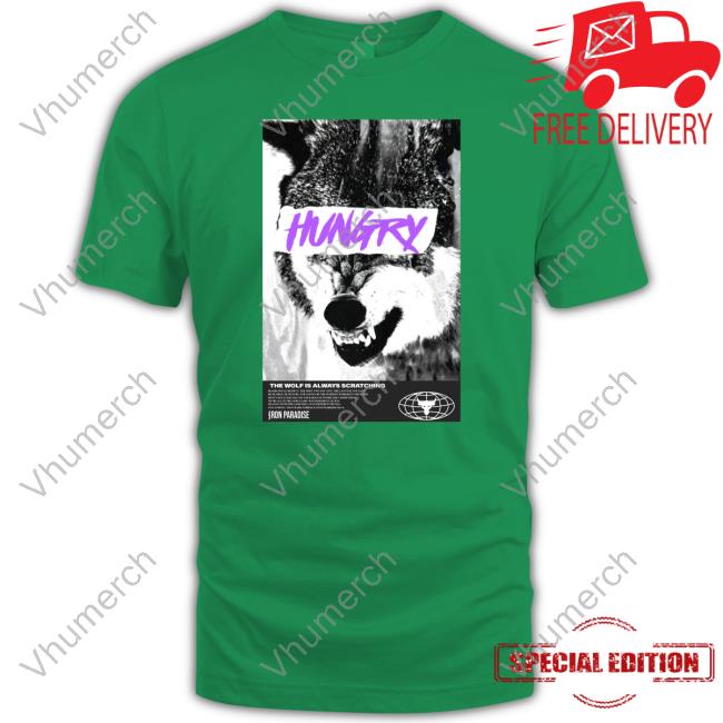 Hungry The Wolf Is Always Scratching Shirts