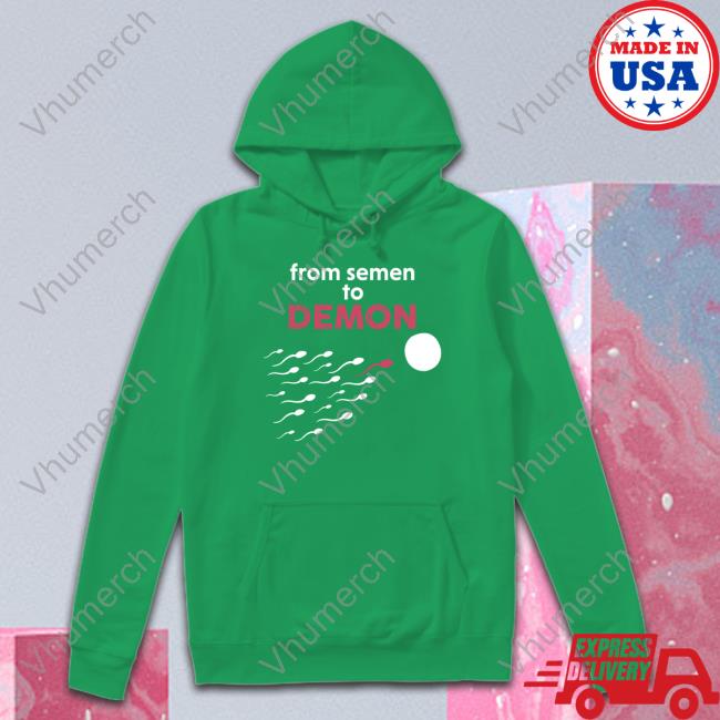 From Semen To Demon New Shirt