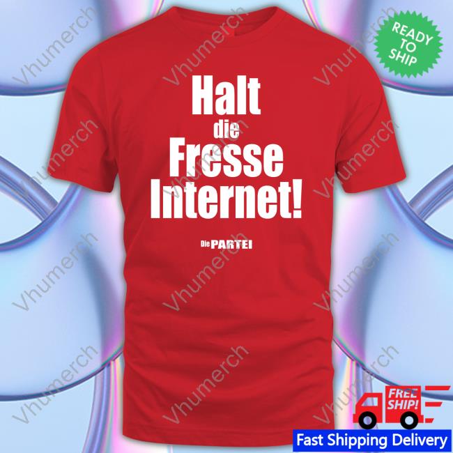 Parteibedarf Merch Halt Die Fresse Internet Die Partei Shirt
