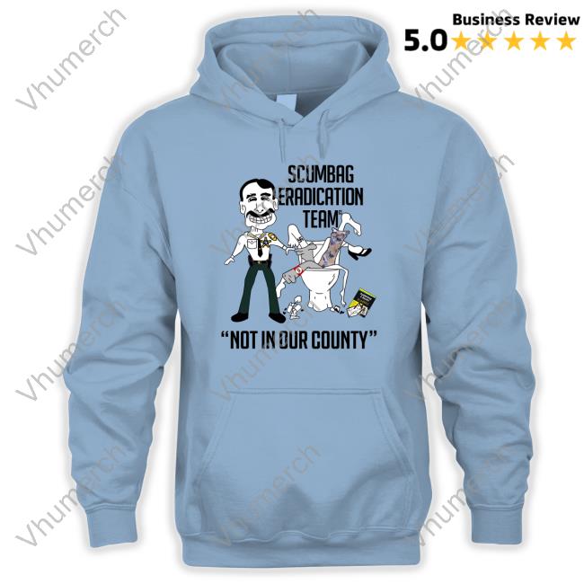 Mike Chitwood Scumbag Eradication Team Not In Our County Tee
