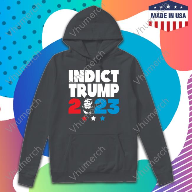 Indict Trump 2023 T Shirt
