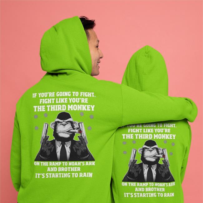 If You're Going To Fight Fight Like The Third Monkey T Shirts