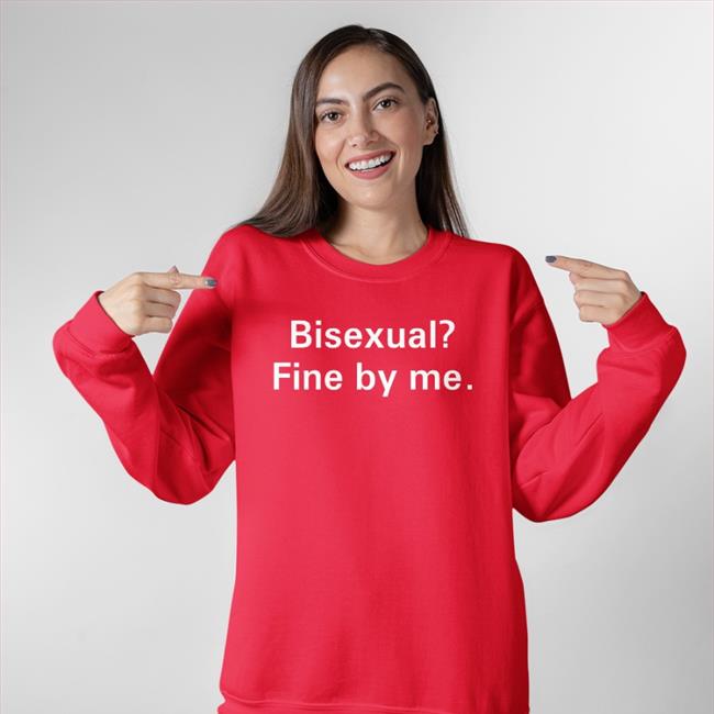 Shirts That Go Hard Bisexual Fine By Me Long Sleeve T Shirt