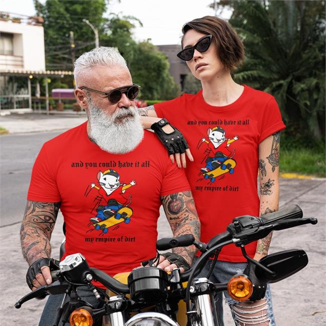 And You Could Have It All My Empire Of Dirt Shirt