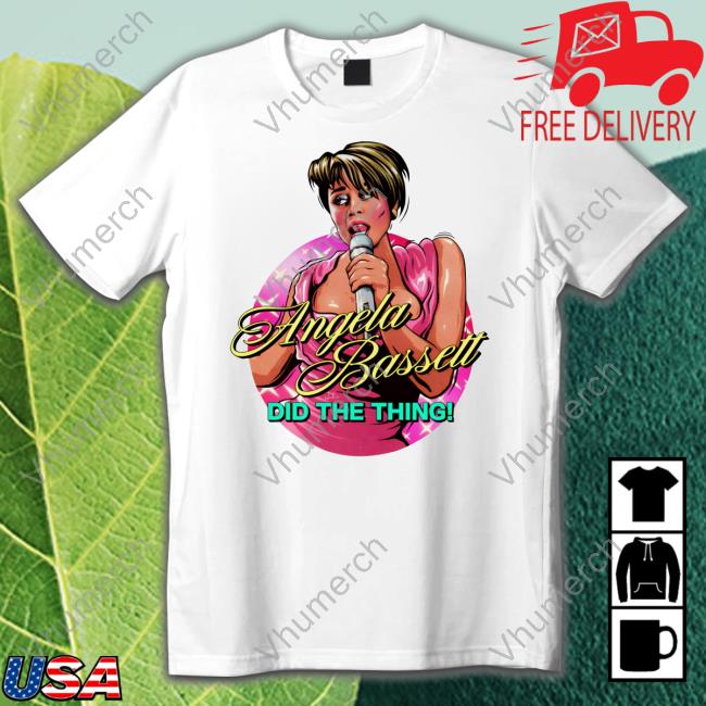 Angela Bassett Did The Thing Tee Nordacious