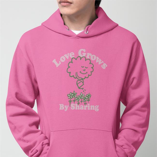Love Grows By Sharing Hoodie Sweatshirt You Are Something Bigger Merch