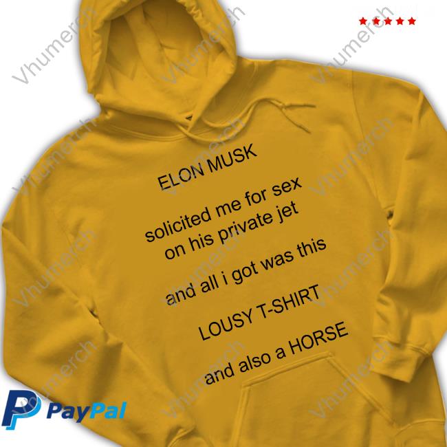 EM Solicited Me For Sex On His Private Jet Sweatshirt Binp Elon Musk Solicited Me For Sex On His Private Jet And All I Got Was This Lousy T Shirt And Also A Horse Long Sleeve Tee Shirt