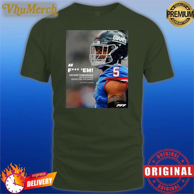 Pff Fuck Em Kayvon Thibodeaux One People Not Respecting The Giants Via Darryl Slater Shirt Pff Fuck Em Kayvon Thibodeaux One People Not Respecting The Giants Via Darryl Slater Shirt