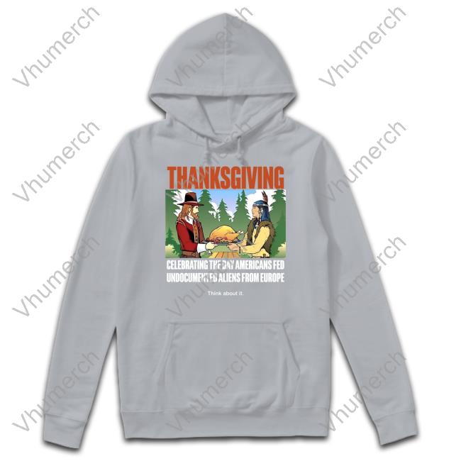 Lakota Man Thanksgiving Celebrating The Day Americans Fed Undocumented Aliens From Europe Think About It T Shirt Lakotaman1 Thanksgiving Celebrating The Day Americans Fed Undocumented Aliens From Europe Think About It Shirt