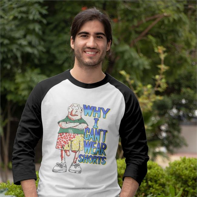 BabyBoomerCore Boomer Core Why I Can't Wear Shorts Shirt