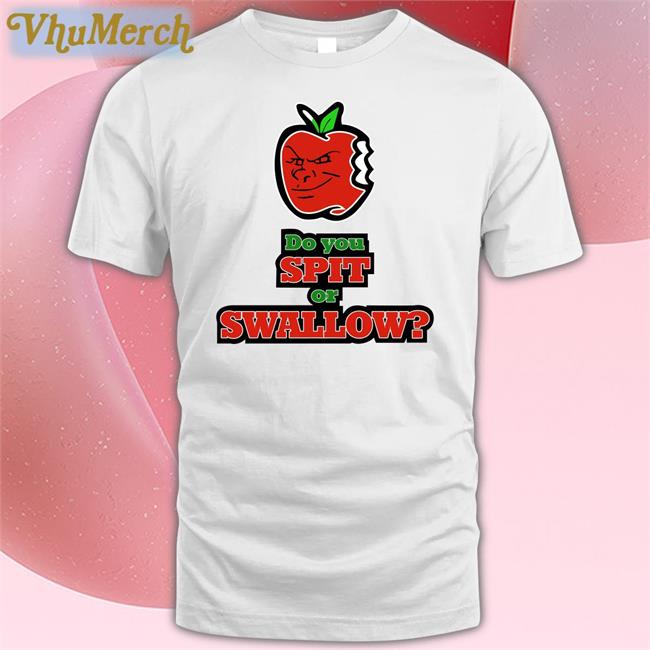Carlito Do You Spit Or Swallow Tee