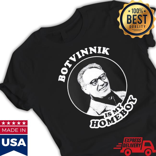 Botvinnik Is My Homeboy Funny Chess Memes For Fans Of Mikhail Botvinnik shirt, hoodie, tank top, sweater and long sleeve t-shirt