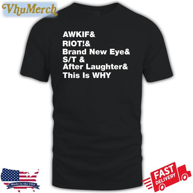 Awkif Riot Brand New Eye St Laughter This Is Why Tee Shirts