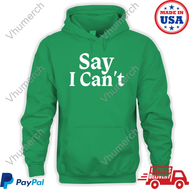 Say I Can't Long Sleeve Say I Can't Tee Shirt