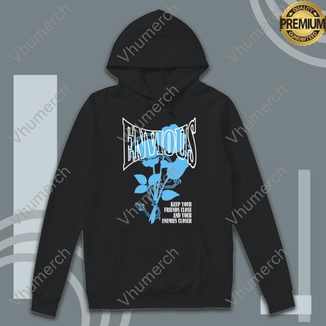 Envious Keep Your Friends Close And Your Enemies Closer Shirt Itsskbbb