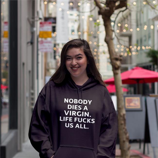 Aims Erosatrophy Nobody Dies A Virgin Life Fucks Us All Tee Shirt